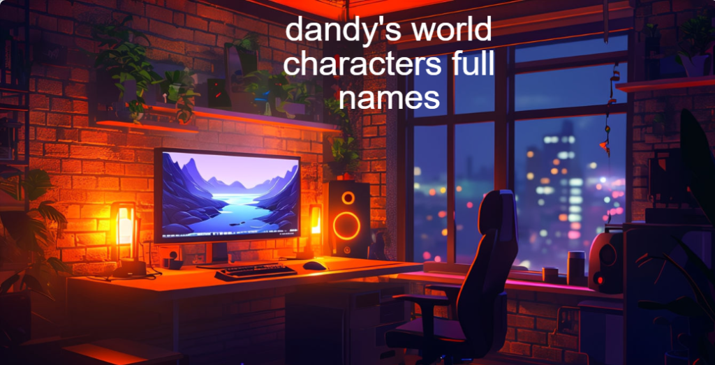 dandy's world characters full names